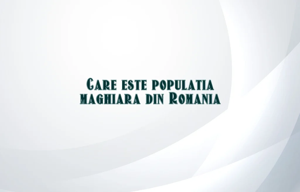 populatia maghiara din romania