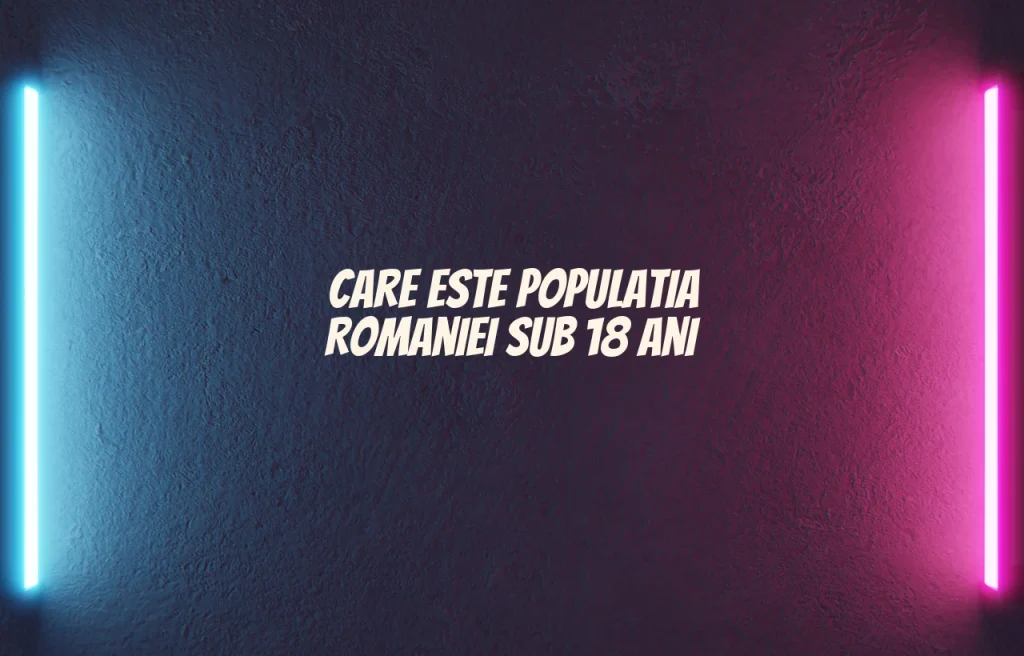 populatia romaniei sub 18 ani