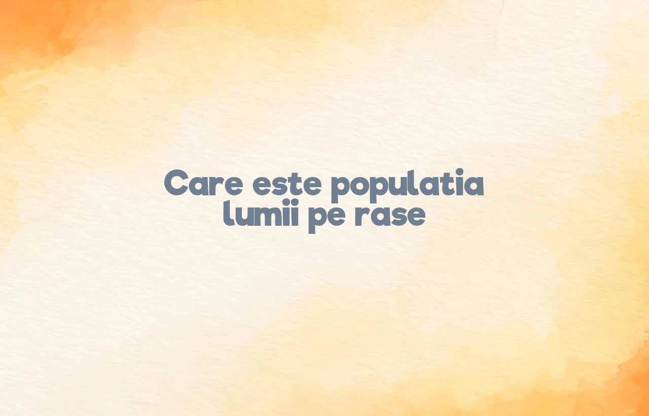 populatia lumii pe rase